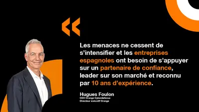Hugues Foulon, CEO d'Orange Cyberdefense commente l'implantation de l'entité en Espagne. 
