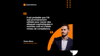 Citation de Vivien Mura, CTO d'Orange Cyberdefense Il est probable que l'IA soit bientôt utilisée pour mener des attaques sophistiqués à moindre coût