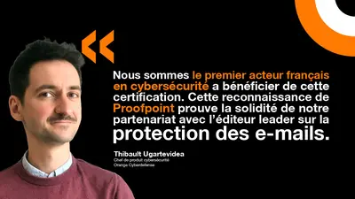 Thibault Ugartevidea d'Orange Cyberdefense souligne la force du partenariat avec Proofpoint. 